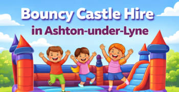 Why Bouncy Castles Are Perfect For Birthday Parties In Ashton-under-lyne