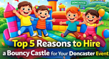 Top 5 Reasons To Hire A Bouncy Castle For Your Doncaster Event