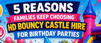 5 Reasons Families Keep Choosing Hd Bouncy Castle Hire For Birthday Parties