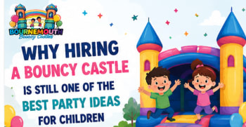 Why Hiring A Bouncy Castle Is Still One Of The Best Party Ideas For Children