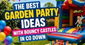 The Best Garden Party Ideas With Bouncy Castles In Co Down