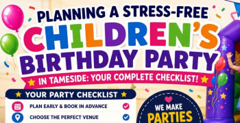 Planning A Stress-free Childrens Birthday Party In Tameside Your Complete Checklist