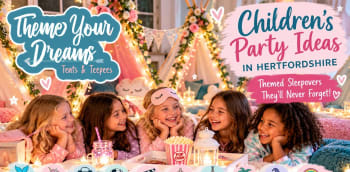 Childrens Party Ideas In Hertfordshire, Why Themed Sleepovers Are So Popular