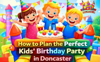 How To Plan The Perfect Kids Birthday Party In Doncaster
