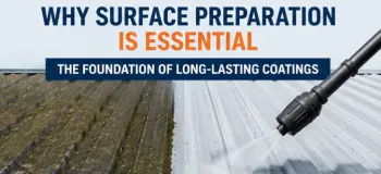 Why Surface Preparation Is Essential For Successful Industrial Coating Systems