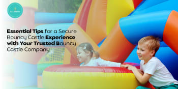 Essential Tips For A Secure Bouncy Castle Experience With Your Trusted Bouncy Castle Company