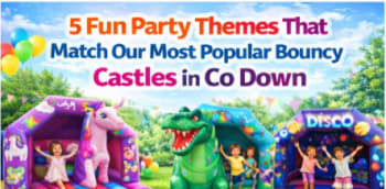 5 Fun Party Themes That Match Our Most Popular Bouncy Castles In Co Down