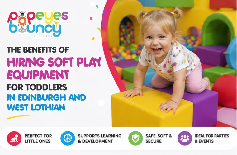The Benefits Of Hiring Soft Play Equipment For Toddlers In Edinburgh And West Lothian
