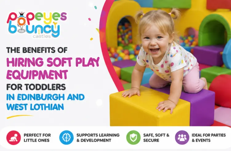 The Benefits Of Hiring Soft Play Equipment For Toddlers In Edinburgh And West Lothian The Benefits Of Hiring Soft Play Equipment For Toddlers In Edinburgh And West Lothian