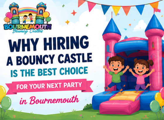 Why Hiring a Bouncy Castle is the Best Choice for Your Next Party in Bournemouth