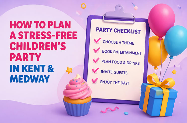 How to Plan a Stress-Free Children's Party in Kent & Medway