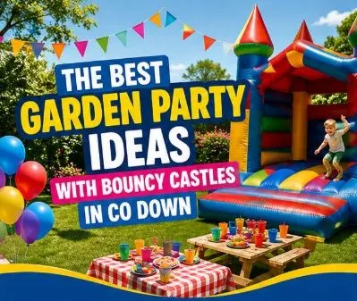 The Best Garden Party Ideas With Bouncy Castles In Co Down The Best Garden Party Ideas With Bouncy Castles In Co Down