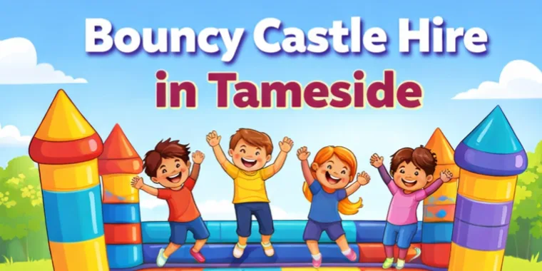 The Best Bouncy Castle Hire In Tameside For Childrens Parties