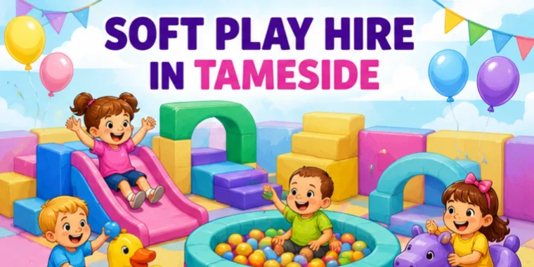 5 Reasons Soft Play Hire Is Ideal For Toddlers In Tameside