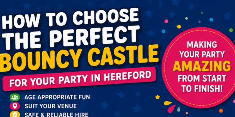 How To Choose The Perfect Bouncy Castle For Your Party In Hereford