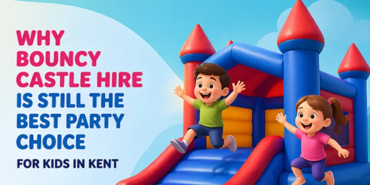 Why Bouncy Castle Hire Is Still The Best Party Choice For Kids In Kent