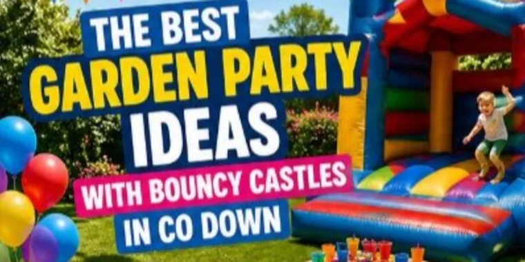 The Best Garden Party Ideas With Bouncy Castles In Co Down