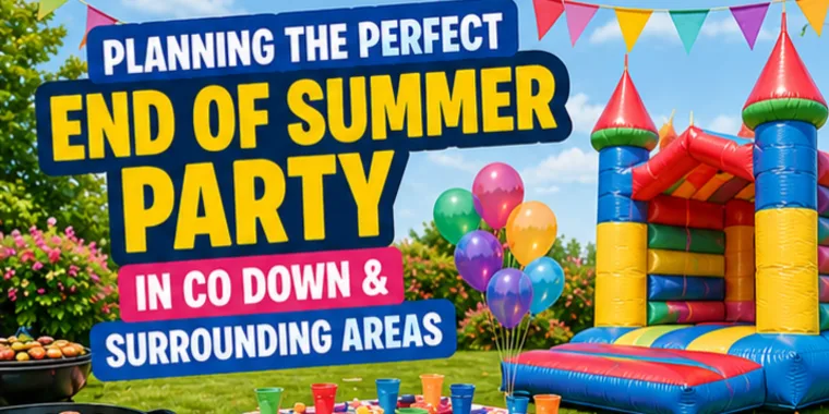 Planning An End Of Summer Party In Co Down, Heres Everything You Need
