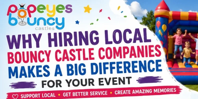 Why Hiring Local Bouncy Castle Companies Makes A Big Difference For Your Event