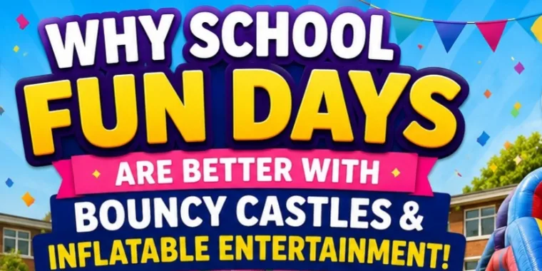 Why School Fun Days Are Better With Bouncy Castles And Inflatable Entertainment