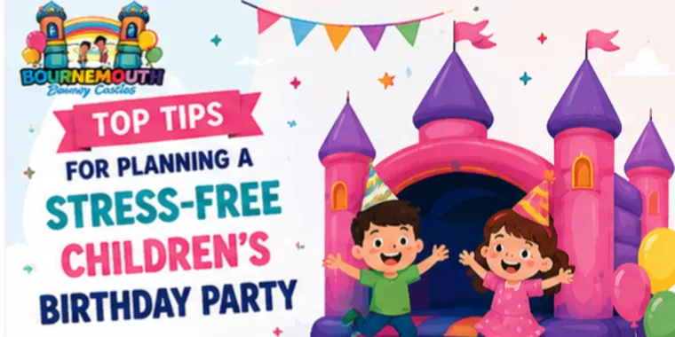 Top Tips For Planning A Stress-free Childrens Birthday Party