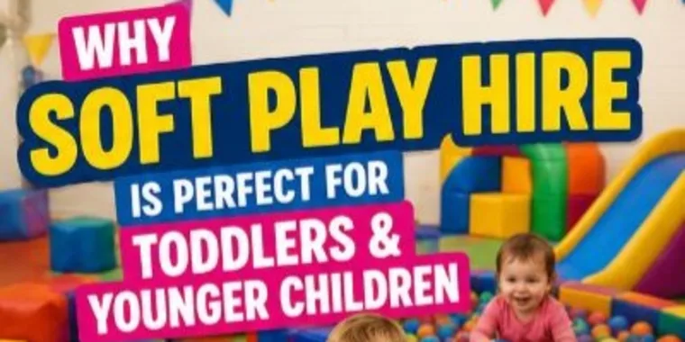 Why Soft Play Hire Is Perfect For Toddlers And Younger Children