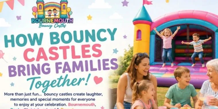 How Bouncy Castles Bring Families Together