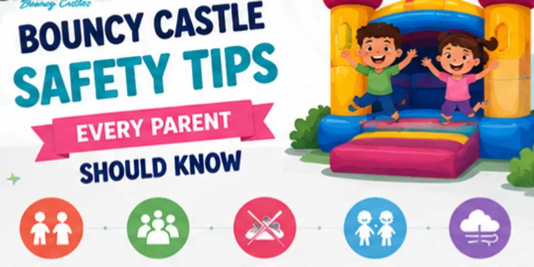 Bouncy Castle Safety Tips Every Parent Should Know