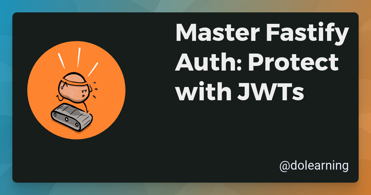 Master Fastify Auth: Protect with JWTs