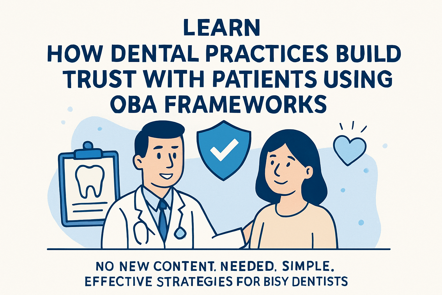 How dental practices build trust using OBA frameworks without content creation