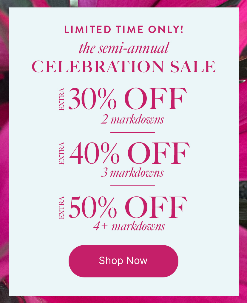 the semi-annual celebration sale up to 50% off markdowns