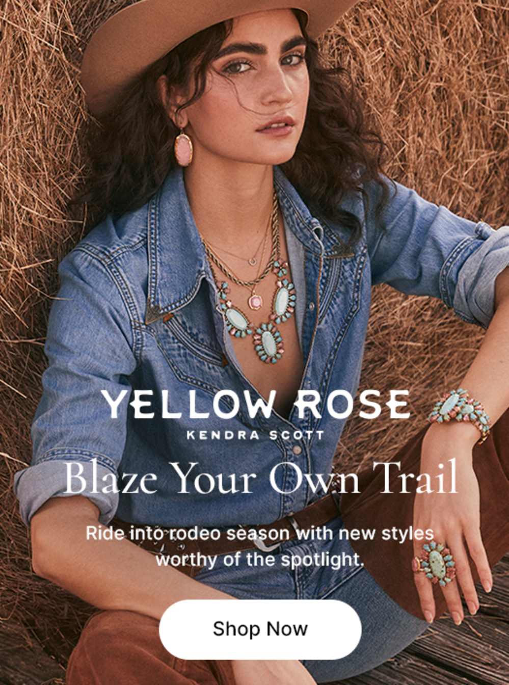 Yellow Rose Kendra Scott. Blaze Your Own Trail. Ride into rodeo season with new styles worthy of the spotlight.