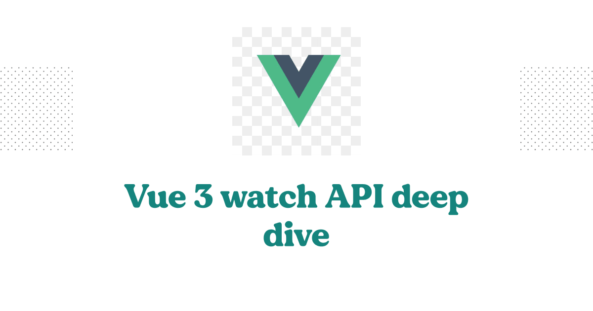 Vue 3 watch API deep dive