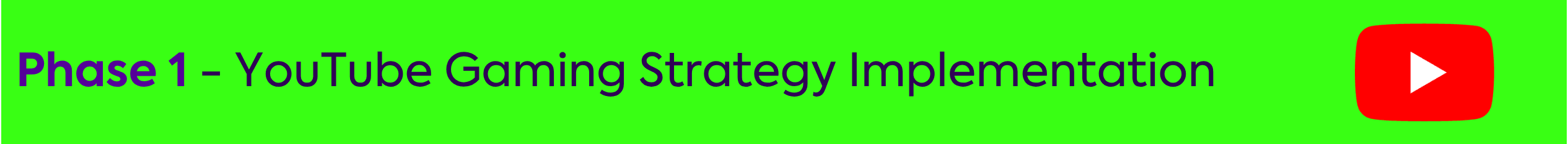 Phase 1: YouTube Gaming Strategy Implementation