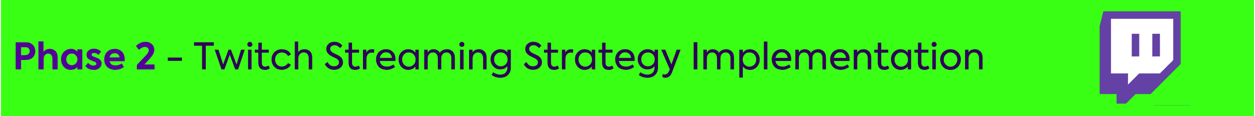 Phase 2: Twitch Streaming Strategy Implementation