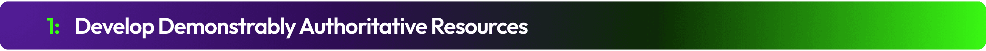 1. Develop Demonstrably Authoritative Resources