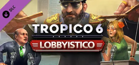 Image for Tropico 6 - Lobbyistico