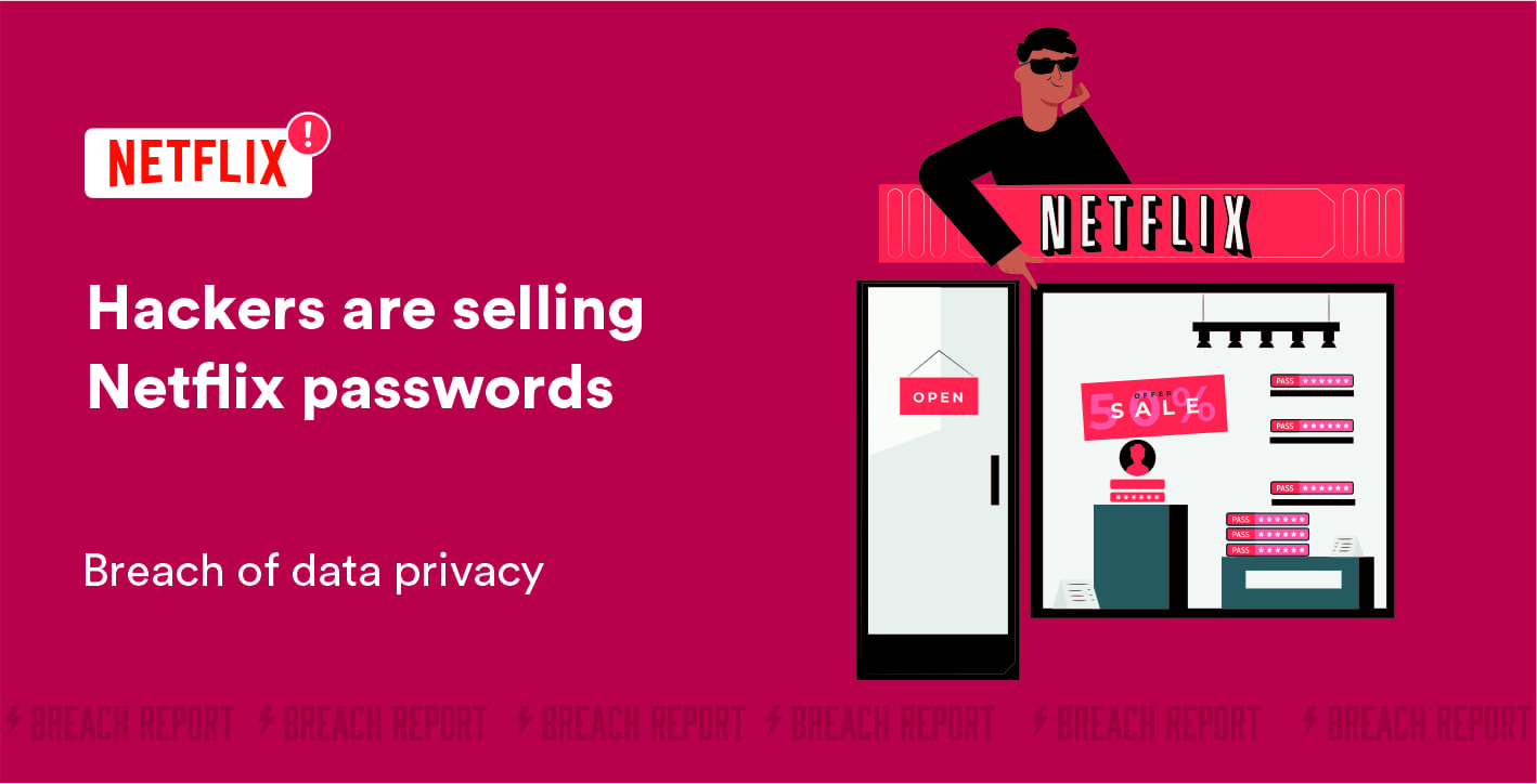 Breach Of Data Privacy Hackers Are Selling Netflix Passwords