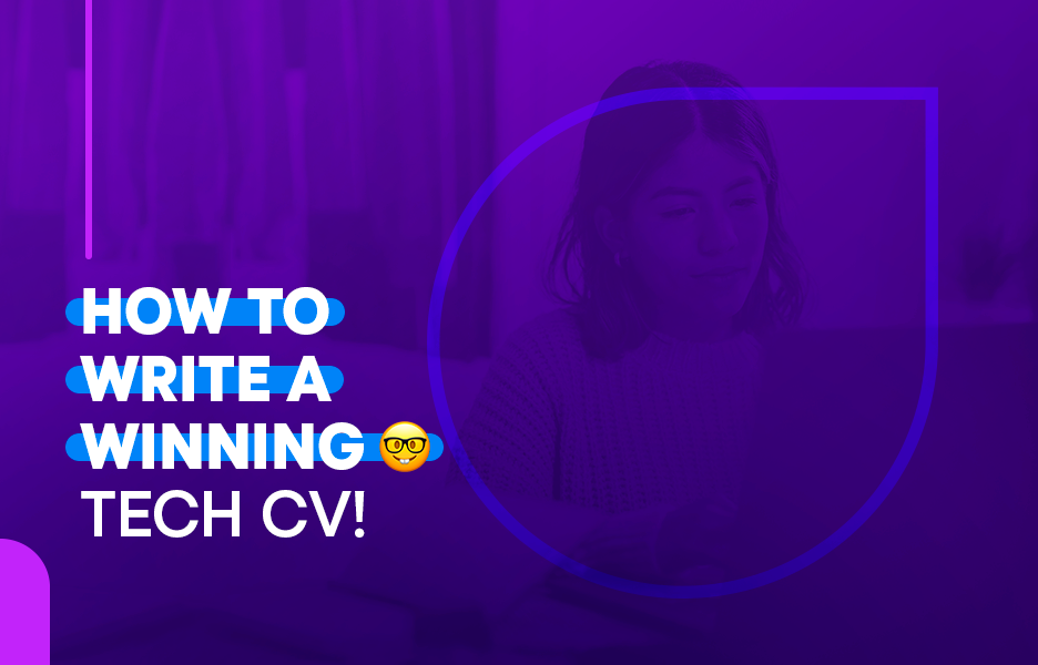 How to Write a Winning Tech CV – With Tips From Our Recruiters!