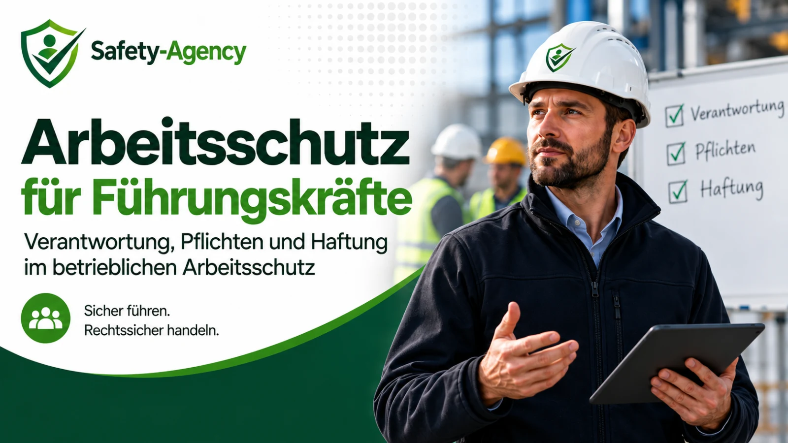 Arbeitsschutz für Führungskräfte zu Verantwortung, Pflichten und Haftung im betrieblichen Arbeitsschutz