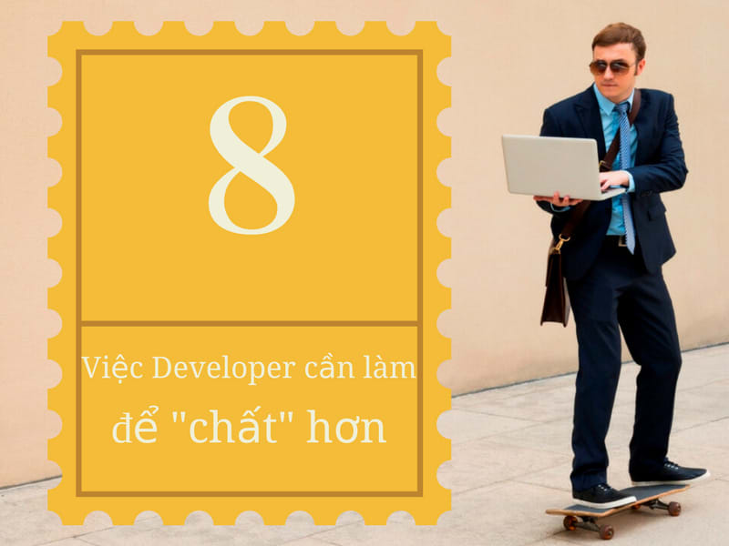 8 Việc Developer cần làm để 