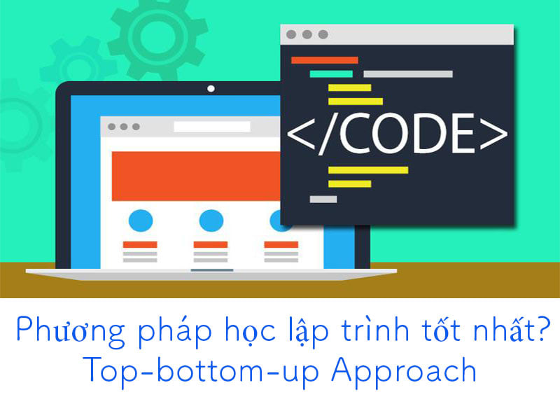 Phương pháp học lập trình tốt nhất? Top-bottom-up Approach
