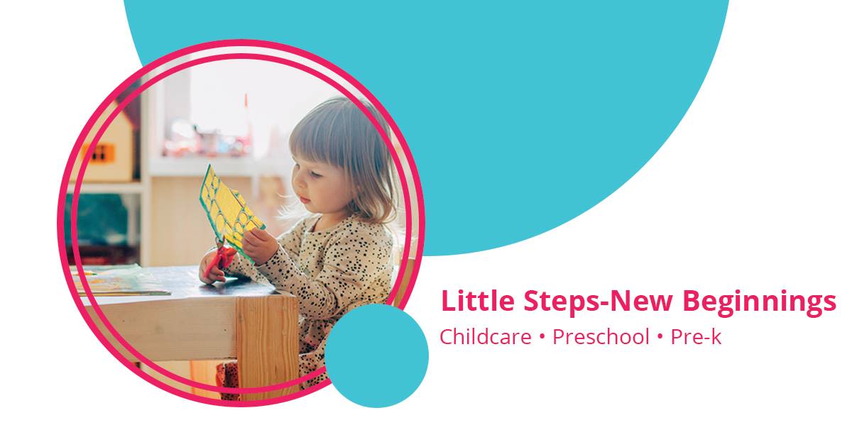 Little Steps New Beginnings Childcare Preschool PreK Program LLC
