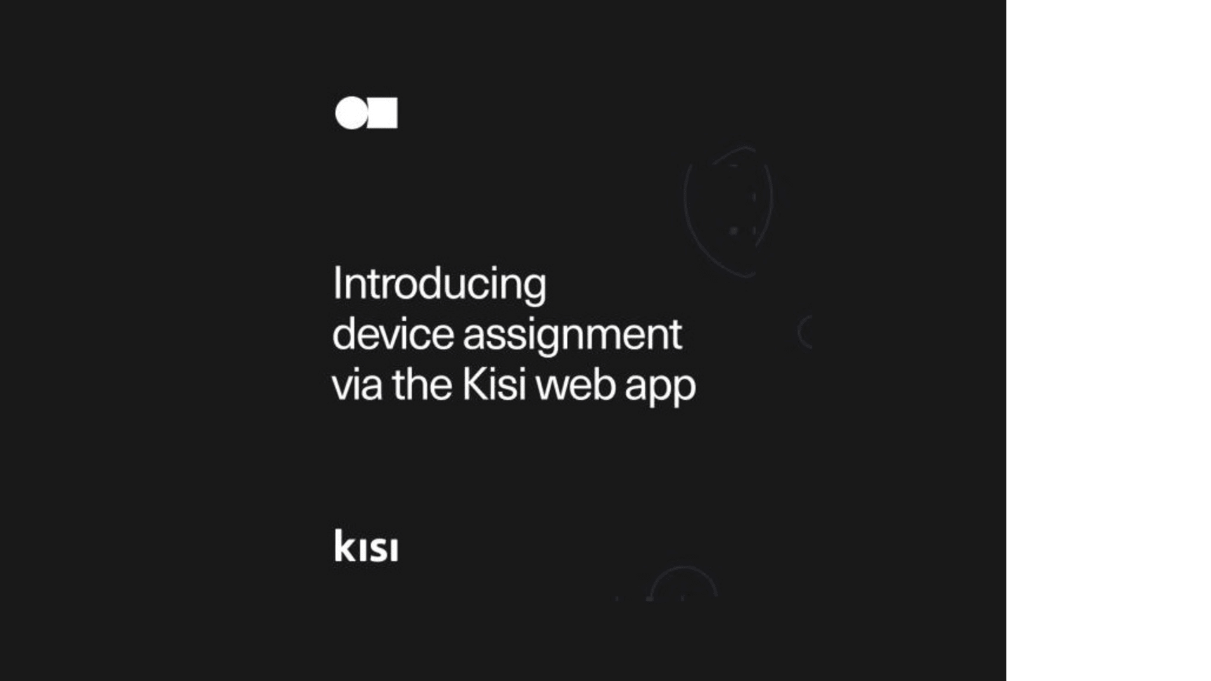 Device assignment via the Kisi web app