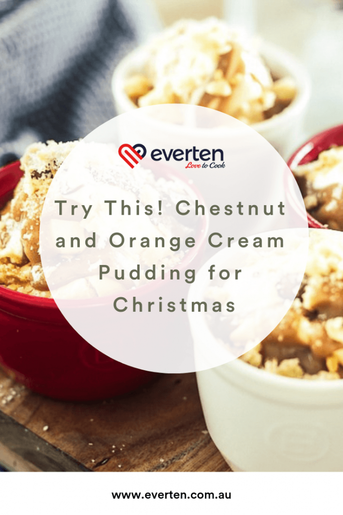 Try This! Chestnut and Orange Cream Puddings for Christmas