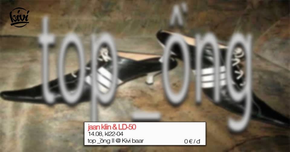 top _ồng II // jaan kliin & LD-50 allnighter