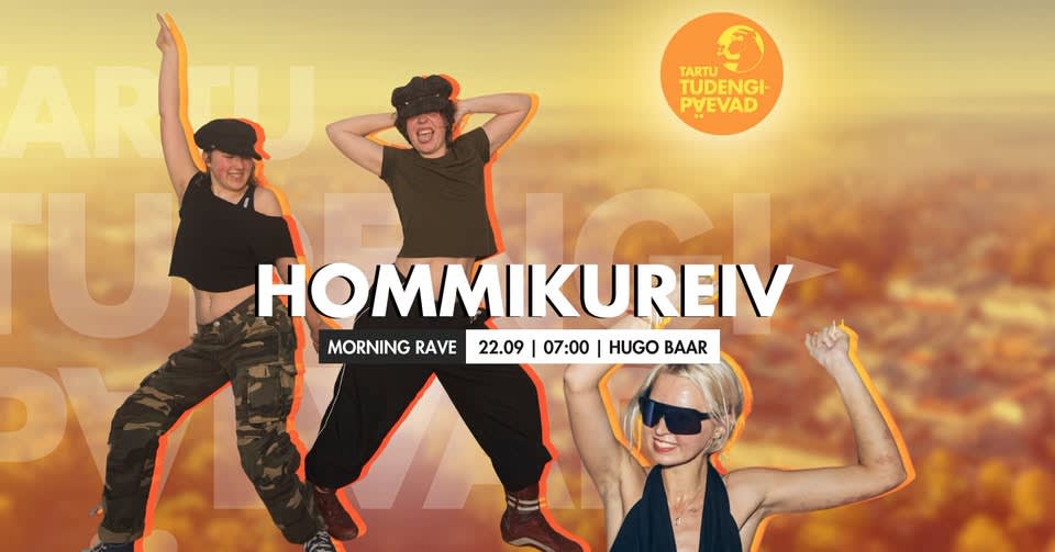 Hommikureiv / Morning Rave / Tartu Tudengipäevad
