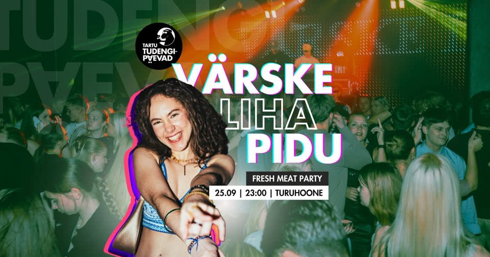 Värske Liha Pidu / Fresh Meat Party / Tartu Tudengipäevad