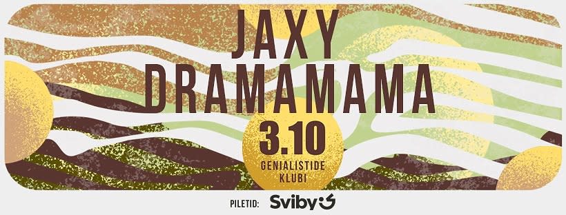 Dramamama & JAXY | 03.10.2026 | Genialistide Klubi, Tartu