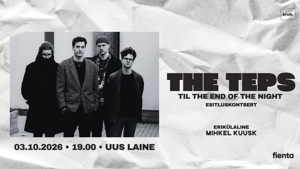 The Teps - „Til The End Of The Night'' esitluskontsert